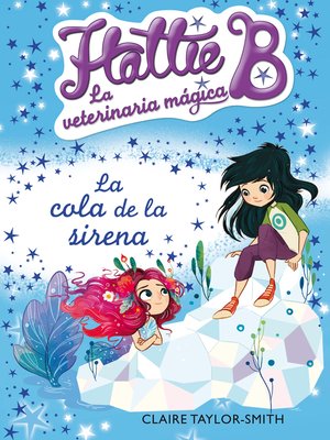 cover image of La cola de la sirena (Hattie B. La veterinaria mágica 4)